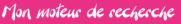 Mon moteur de recherche