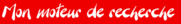 Mon moteur de recherche